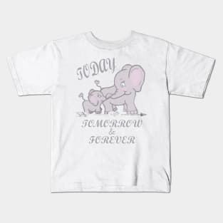 Elephant Mama & Baby Shirt & Gift Quote, TODAY, TOMORROW & FOREVER Cute Gifts Kids T-Shirt